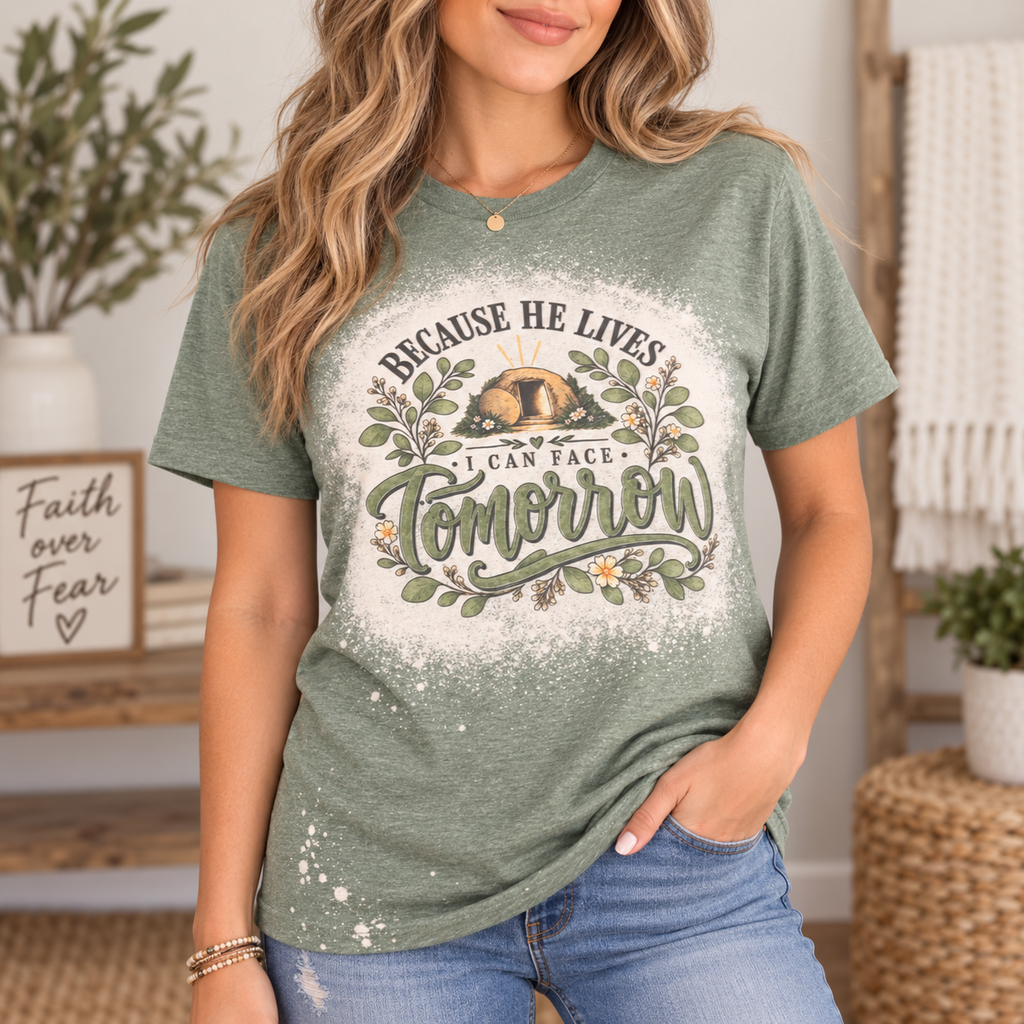 Because He Lives, I Can Face Tomorrow Bleached Tee