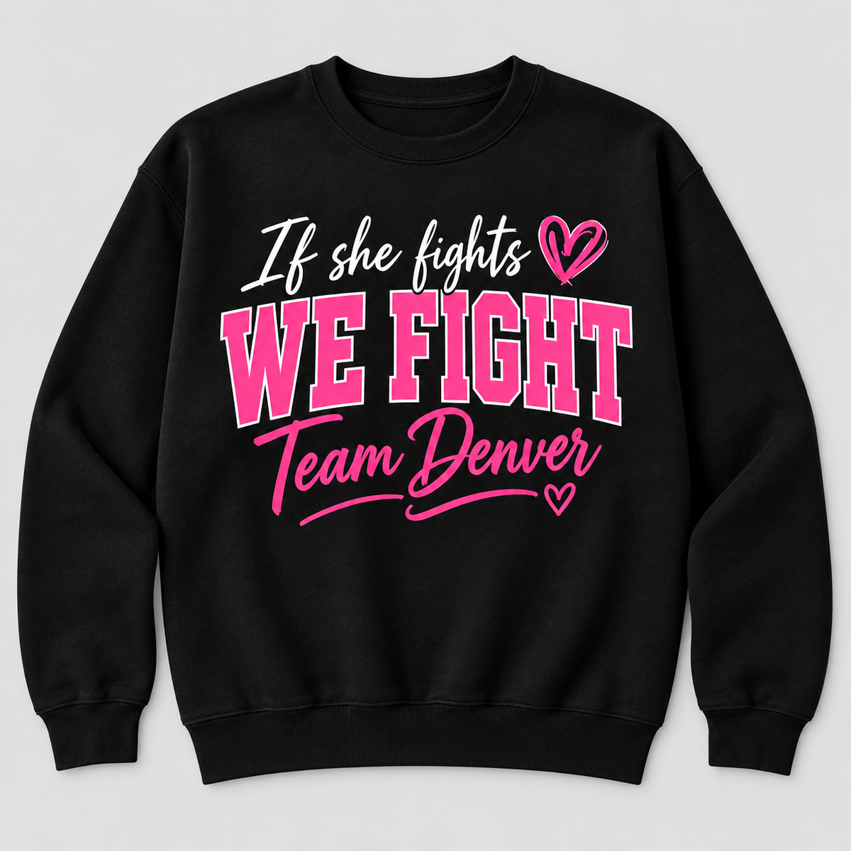 If she fights we fight Team Denver black crewneck